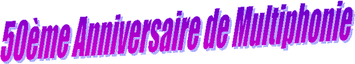 50�me Anniversaire de Multiphonie